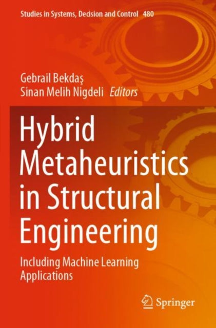 Hybrid Metaheuristics in Structural Engineering: Including Machine Learning Applications