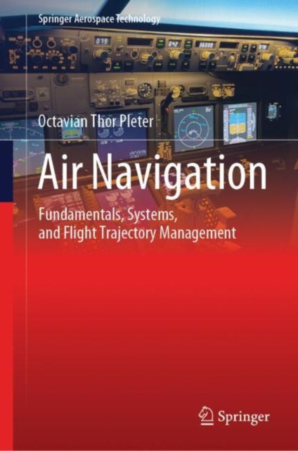 Air Navigation: Fundamentals, Systems, and Flight Trajectory Management