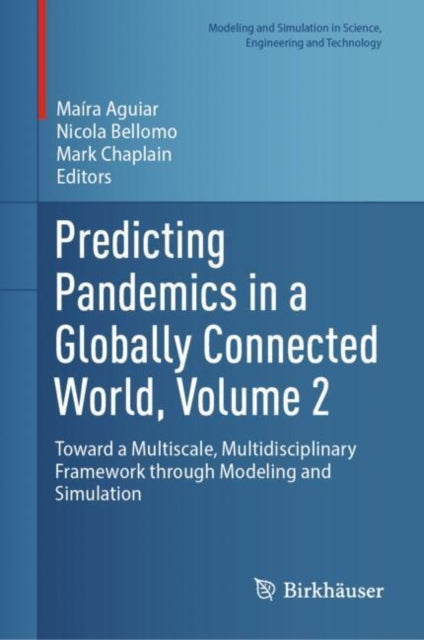 Predicting Pandemics in a Globally Connected World, Volume 2: Toward a Multiscale, Multidisciplinary Framework through Modeling and Simulation