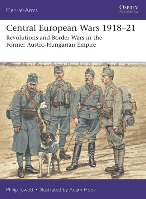 Central European Wars 1918–21: Revolutions and Border Wars in the Former Austro-Hungarian Empire