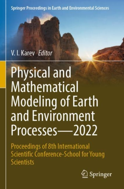 Physical and Mathematical Modeling of Earth and Environment Processes—2022: Proceedings of 8th International Scientific Conference-School for Young Scientists