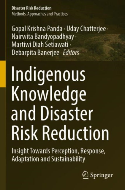 Indigenous Knowledge and Disaster Risk Reduction: Insight Towards Perception, Response, Adaptation and Sustainability