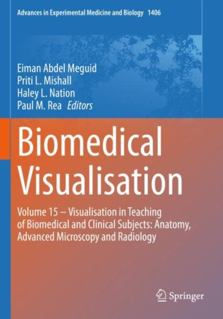 Biomedical Visualisation: Volume 15 - Visualisation in Teaching of Biomedical and Clinical Subjects: Anatomy, Advanced Microscopy and Radiology