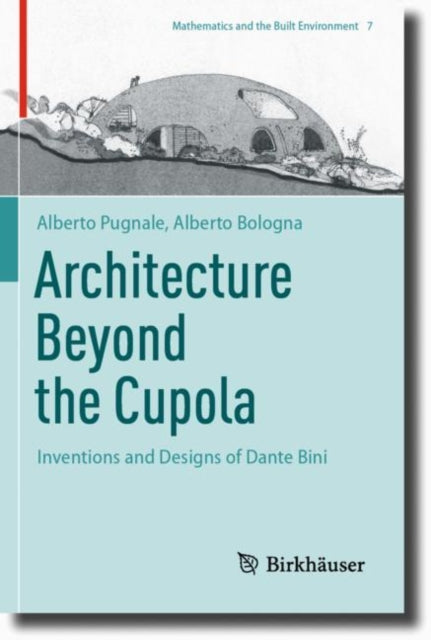 Architecture Beyond the Cupola: Inventions and Designs of Dante Bini