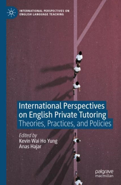 International Perspectives on English Private Tutoring: Theories, Practices, and Policies