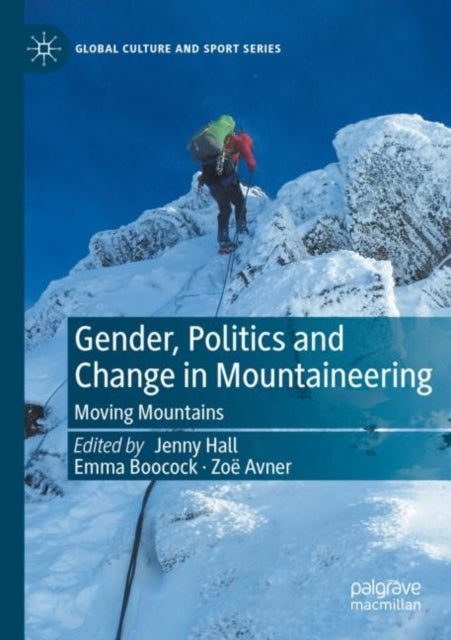 Gender, Politics and Change in Mountaineering: Moving Mountains