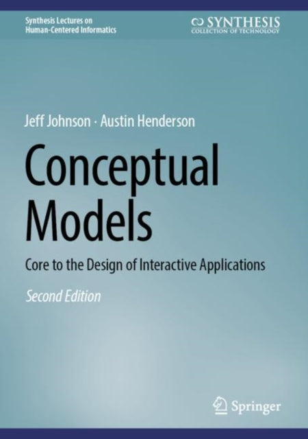 Conceptual Models: Core to the Design of Interactive Applications