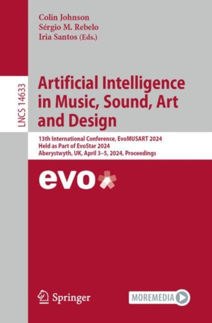 Artificial Intelligence in Music, Sound, Art and Design: 13th International Conference, EvoMUSART 2024, Held as Part of EvoStar 2024, Aberystwyth, UK, April 3β5, 2024, Proceedings