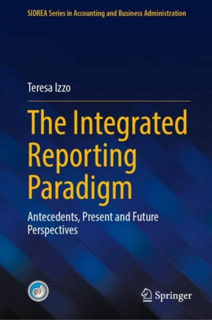 The Integrated Reporting Paradigm: Antecedents, Present and Future Perspectives