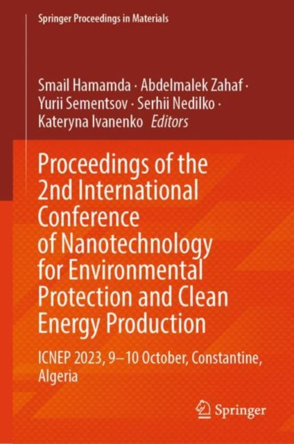 Proceedings of the 2nd International Conference of Nanotechnology for Environmental Protection and Clean Energy Production: ICNEP 2023, 9β10 October, Constantine, Algeria