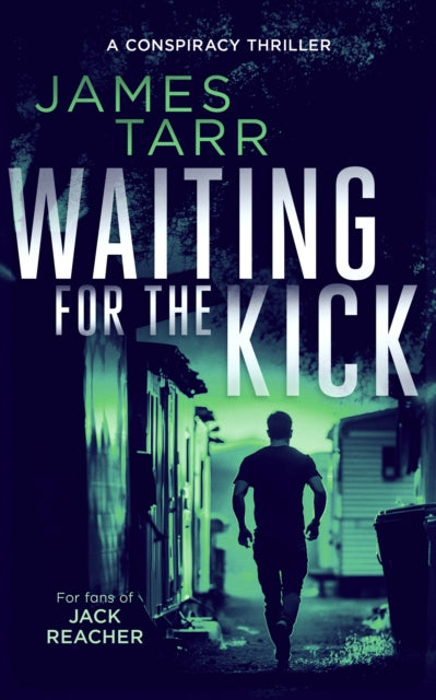 Waiting For The Kick: A Gripping Conspiracy Thriller