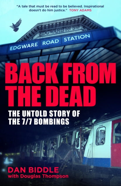 Back From The Dead: The Untold Story Of the 7/7 Bombings