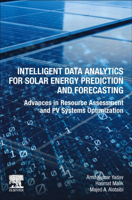 Intelligent Data Analytics for Solar Energy Prediction and Forecasting: Advances in Resource Assessment and PV Systems Optimization