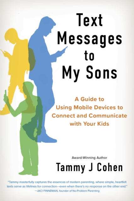 Text Messages to My Sons: Connecting Deeply in a World of Devices