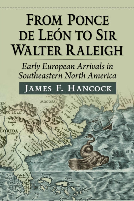From Ponce de Leon to Sir Walter Raleigh: Early European Arrivals in Southeastern North America