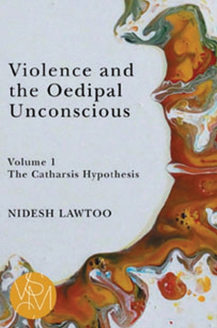 Violence and the Oedipal Unconscious: vol. 1, The Catharsis Hypothesis