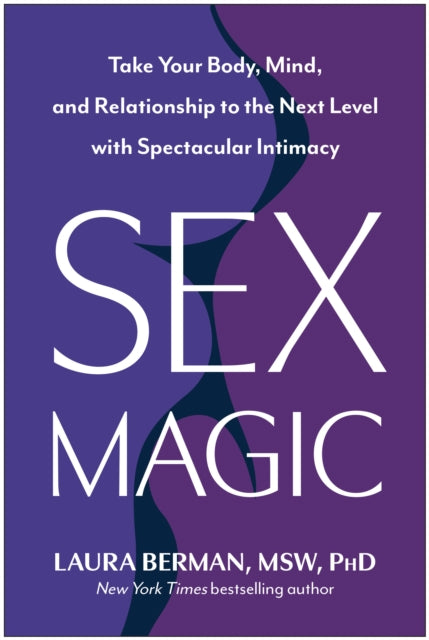 Sex Magic: Take Your Body, Mind, and Relationship to the Next Level with Spectacular Intimacy