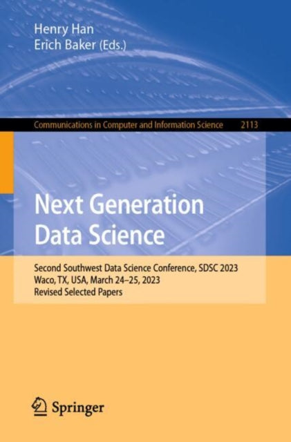 Next Generation Data Science: Second Southwest Data Science Conference, SDSC 2023, Waco, TX, USA, March 24β25, 2023, Revised Selected Papers