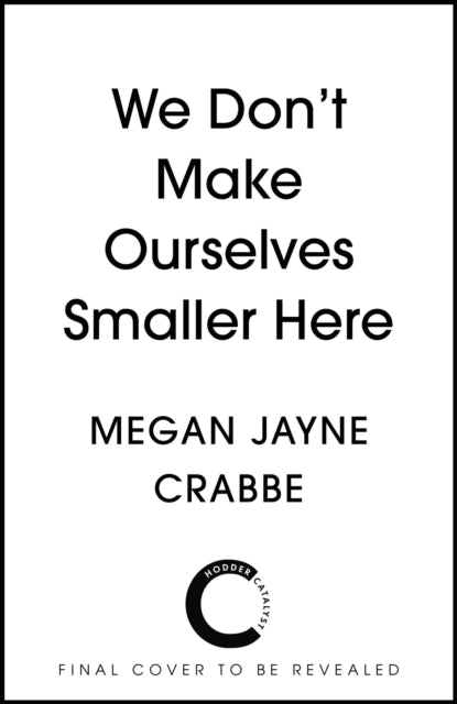 We Don't Make Ourselves Smaller Here: The empowering new book from bestselling author of Body Positive Power