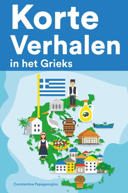 Korte Verhalen in het Grieks: Korte verhalen in Grieks voor beginners en gevorderden