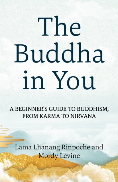 The Buddha in You: A Beginner's Guide to Buddhism, from Karma to Nirvana