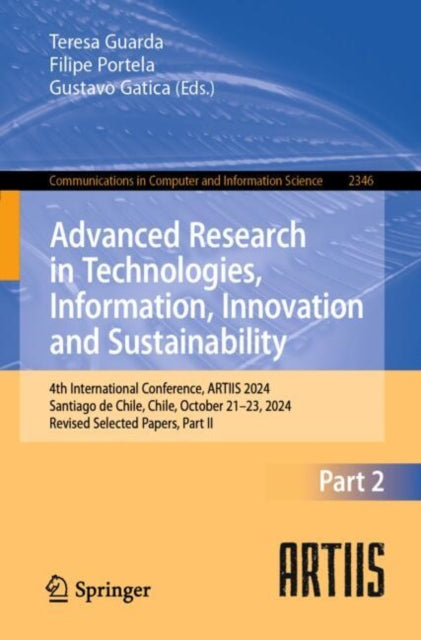 Advanced Research in Technologies, Information, Innovation and Sustainability: 4th International Conference, ARTIIS 2024, Santiago de Chile, Chile, October 21β23, 2024, Revised Selected Papers, Part II