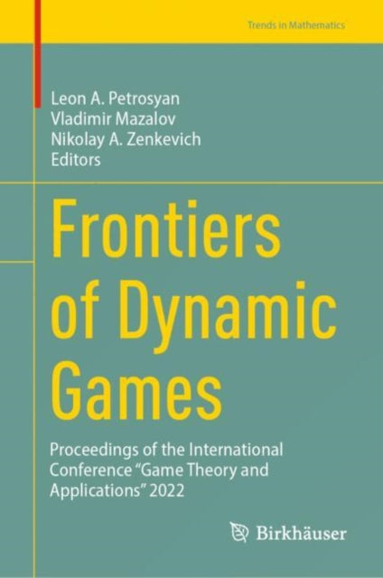 Frontiers of Dynamic Games: Proceedings of the International Conference “Game Theory and Applications” 2022