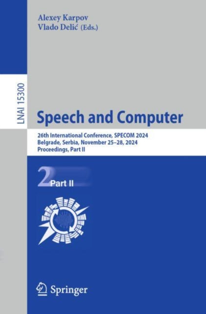 Speech and Computer: 26th International Conference, SPECOM 2024, Belgrade, Serbia, November 25–28, 2024, Proceedings, Part II
