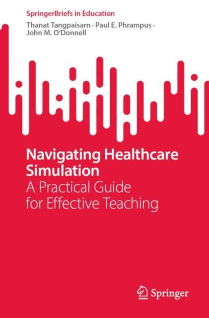 Navigating Healthcare Simulation: A Practical Guide for Effective Teaching