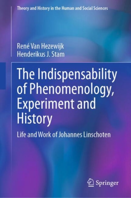 The Indispensability of Phenomenology, Experiment and History: Life and Work of Johannes Linschoten