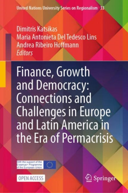 Finance, Growth and Democracy: Connections and Challenges in Europe and Latin America in the Era of Permacrisis: Democracy, Finance, and Growth