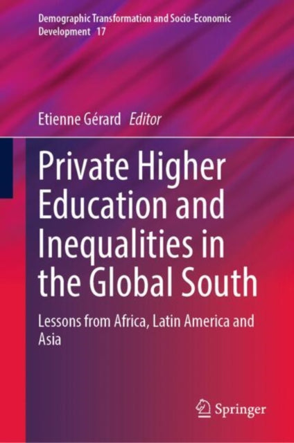 Private Higher Education and Inequalities in the Global South: Lessons from Africa, Latin America and Asia