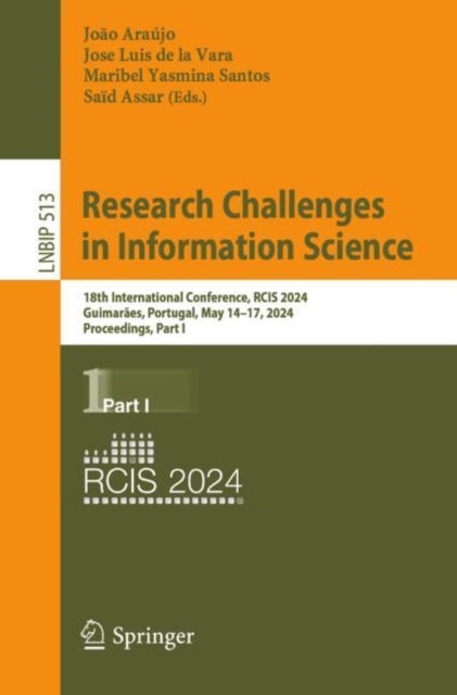 Research Challenges in Information Science: 18th International Conference, RCIS 2024, Guimaraes, Portugal, May 14–17, 2024, Proceedings, Part I