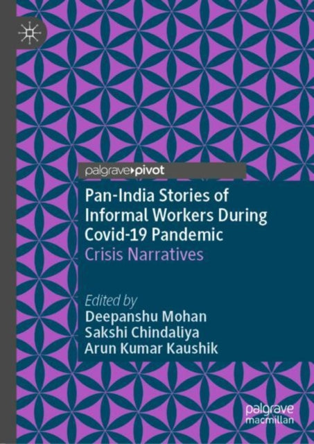 Pan-India Stories of Informal Workers During Covid-19 Pandemic: Crisis Narratives