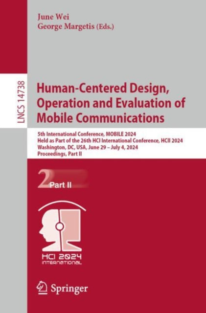 Human-Centered Design, Operation and Evaluation of Mobile Communications: 5th International Conference, MOBILE 2024, Held as Part of the 26th HCI International Conference, HCII 2024, Washington, DC, USA, June 29–July 4, 2024, Proceedings, Part II