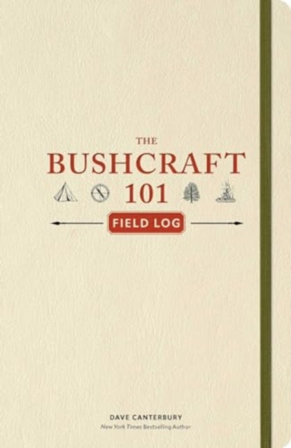The Bushcraft 101 Field Log: Track and Record Your Wilderness Adventures