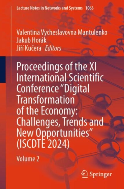 Proceedings of the XI International Scientific Conference "Digital Transformation of the Economy: Challenges, Trends and New Opportunities" (ISCDTE 2024): Volume 2