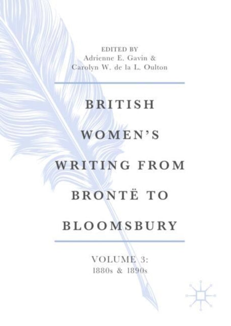 British Women’s Writing from Bronte to Bloomsbury, Volume 3: 1880s and 1890s