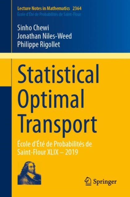 Statistical Optimal Transport: Ecole d'Ete de Probabilites de Saint-Flour XLIX – 2019