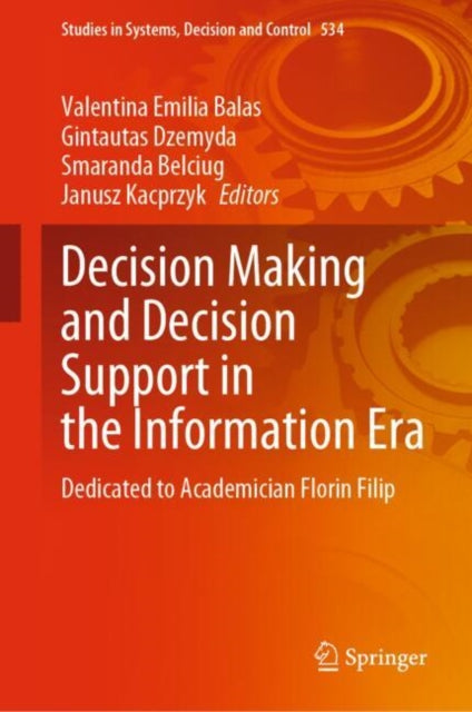Decision Making and Decision Support in the Information Era: Dedicated to Academician Florin Filip