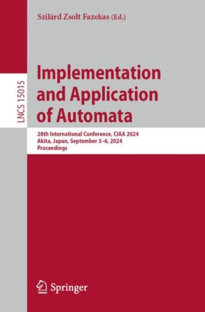 Implementation and Application of Automata: 28th International Conference, CIAA 2024, Akita, Japan, September 3–6, 2024, Proceedings