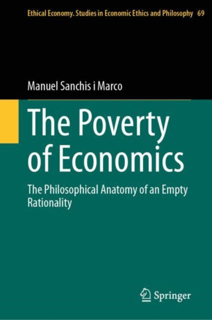 The Poverty of Economics: The Philosophical Anatomy of an Empty Rationality