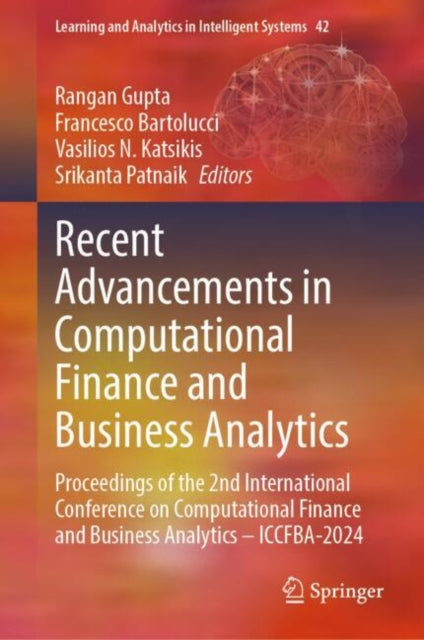 Recent Advancements in Computational Finance and Business Analytics: Proceedings of the 2nd International Conference on Computational Finance and Business Analytics – ICCFBA-2024