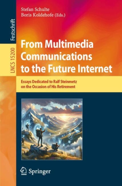 From Multimedia Communications to the Future Internet: Essays Dedicated to Ralf Steinmetz on the Occasion of His Retirement