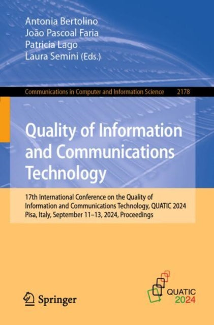 Quality of Information and Communications Technology: 17th International Conference on the Quality of Information and Communications Technology, QUATIC 2024, Pisa, Italy, September 11–13, 2024, Proceedings