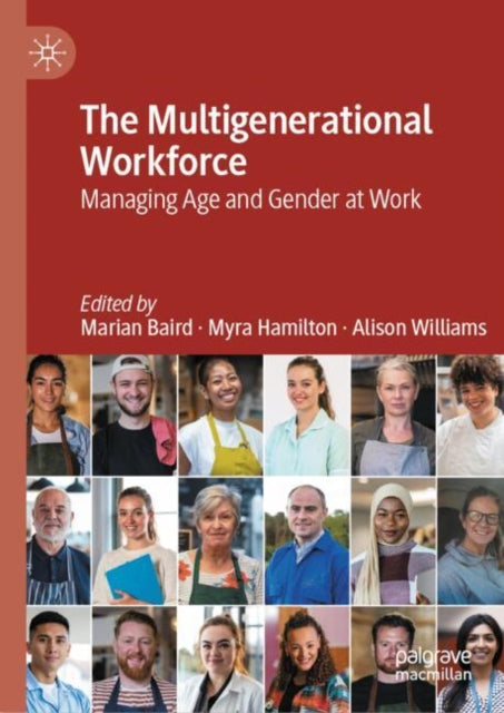 The Multigenerational Workforce: Managing Age and Gender at Work