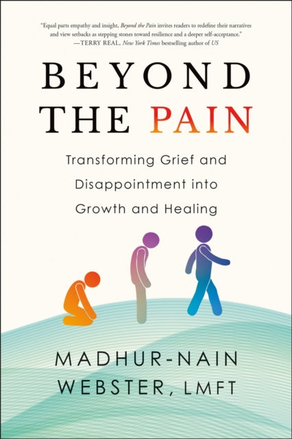 Beyond the Pain: Transforming Grief and Disappointment into Growth and Healing