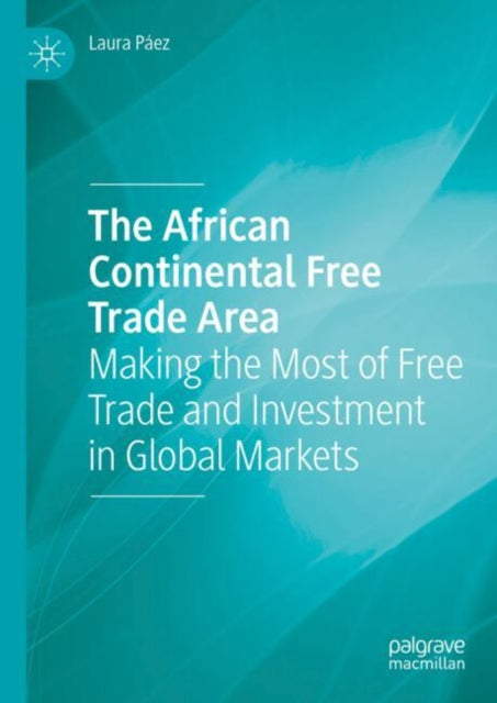 The African Continental Free Trade Area: Making the Most of Free Trade and Investment in Global Markets