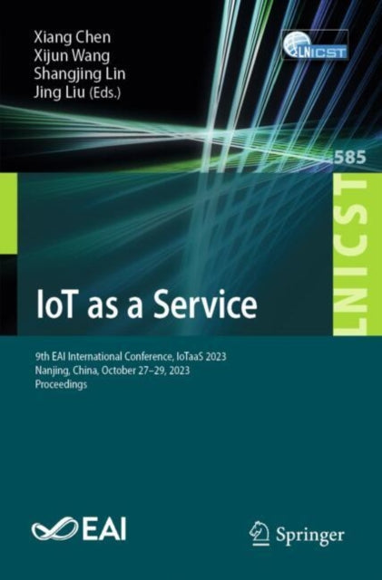 IoT as a Service: 9th EAI International Conference, IoTaaS 2023, Nanjing, China, October 27-29, 2023, Proceedings