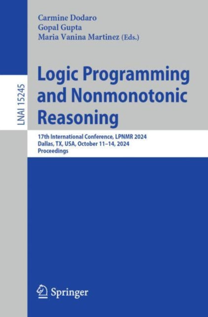 Logic Programming and Nonmonotonic Reasoning: 17th International Conference, LPNMR 2024, Dallas, TX, USA, October 11–14, 2024, Proceedings